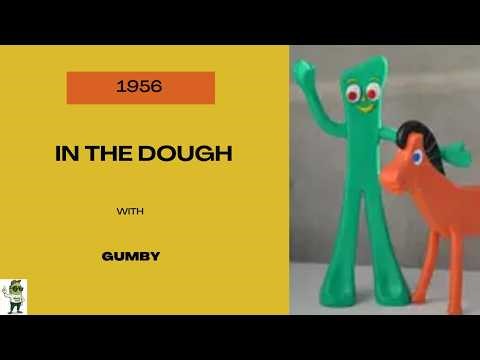 Gumby- 1956- In the Dough