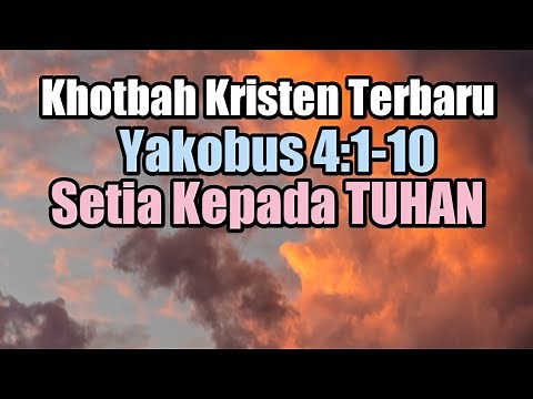 Khotbah Kristen Terbaru ! Yakobus 4:1-10 ! Setia kepada TUHAN