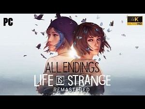 Life is Strange: Remastered - 4K All Endings