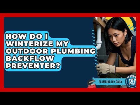 How Do I Winterize My Outdoor Plumbing Backflow Preventer? - Plumbing DIY Daily