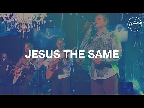 Jesus the Same - Hillsong Worship