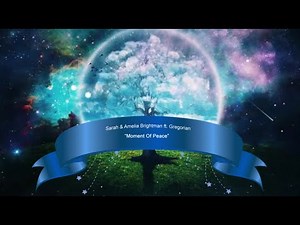 Sarah & Amelia Brightman ft. Gregorian - Moment Of Peace