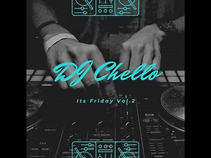 DJ Chello - Its Friday Mix Vol.2