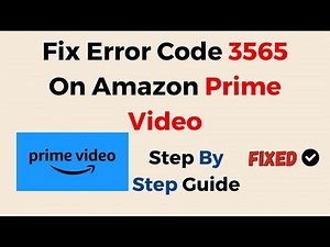 How To Fix Error Code 3565 On Amazon Prime Video