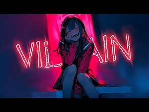 Nightcore - VILLAIN (Lyrics)
