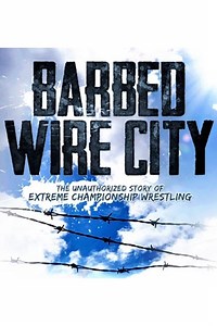 Stream Barbed Wire City: The Unauthorized Story of Extreme Championship Wrestling (2013): Find it on Netflix, Prime Video, Hulu & more