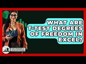 What Are T-test Degrees Of Freedom In Excel? - The Friendly Statistician
