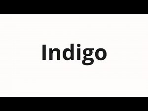How to pronounce Indigo