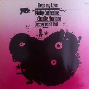 Philip Catherine, Charlie Mariano, Jasper Van't Hof - Sleep My Love