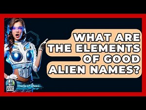 What Are The Elements Of Good Alien Names? - The SciFi Reel