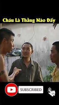 cháu là thằng nào đấy cười vỡ bụng với công lý chiến thắng bình trọng