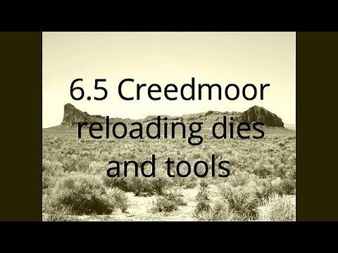 Loading 6.5 Creedmoor reloading dies and tools - For precision hand loads