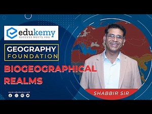 Biogeographical Realms | Geography Optional Lectures | UPSC CSE Mains | Edukemy
