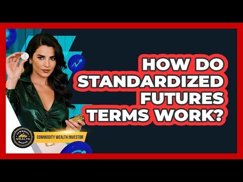 How Do Standardized Futures Terms Work?