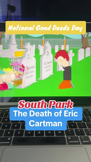 National Good Deeds Day - South Park - The Death of Eric Cartman (season 9 episode 6) #nationalgooddeedsday #gooddeeds #makeitright #southpark #ericcartman #maxapp #fyp #happyholidays #holidaytiktok