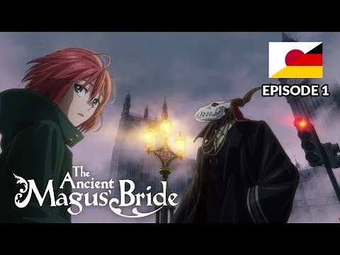 The Ancient Magus' Bride - Folge 1 (OmU/Ger Sub)