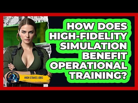 How Does High-fidelity Simulation Benefit Operational Training? - High Stakes Jobs