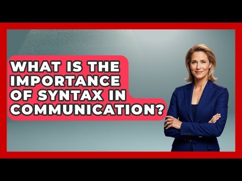 What Is the Importance of Syntax in Communication? | Lexicon Lounge