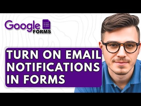 How To Turn On Email Notifications In Google Forms [2025 Guide]