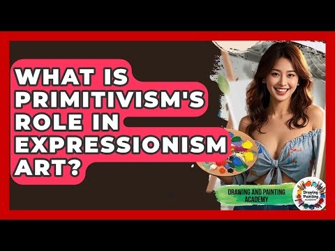 What Is Primitivism's Role In Expressionism Art? - Drawing and Painting Academy