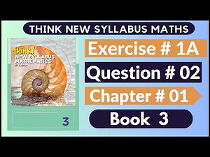 Exercise 1A Question no 02 Think New Syllabus Mathematics 8th Edition Solutions | Book 3 | D3 Ch#1