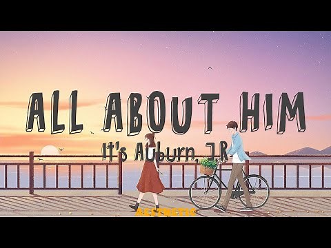 all about him (lyrics) - it's auburn // lyric video || 'Cause I'm all about him, him, him, him, him