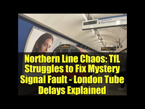 Northern Line Chaos: TfL Struggles to Fix Mystery Signal Fault - London Tube Delays Explained