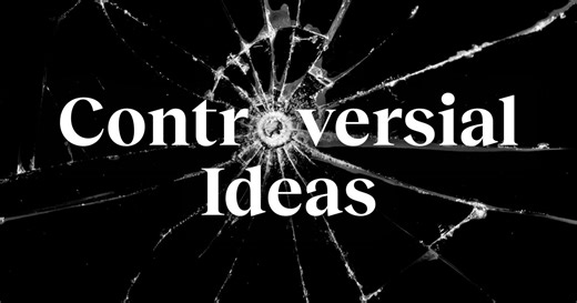Have a controversial idea? Good. Here’s why you should share it.