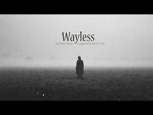Sad Loneliness Piano Music: Wayless (by Patrick Lenk)