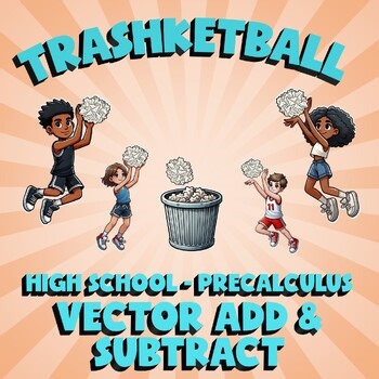 Vector Add & Subtract TRASHKETBALL Math Game - No Prep PreCalculus Review