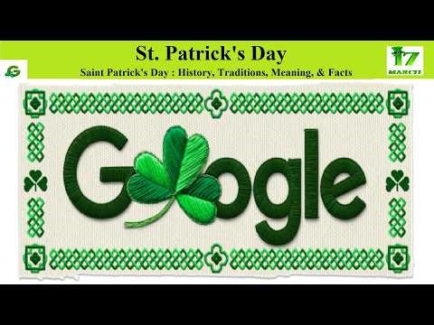 St. Patrick's Day : Google Doodle for March 17th Irish Holiday Celebrations, History , Traditions