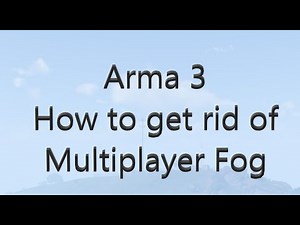 Arma 3 How to get rid of Mulitplayer Fog