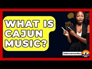 What Is Cajun Music? - The Documentary Reel