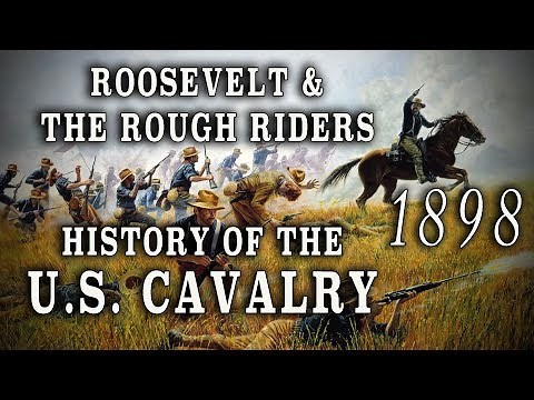 1898 1st U.S. Volunteer Cavalry "Rough Riders" - A History