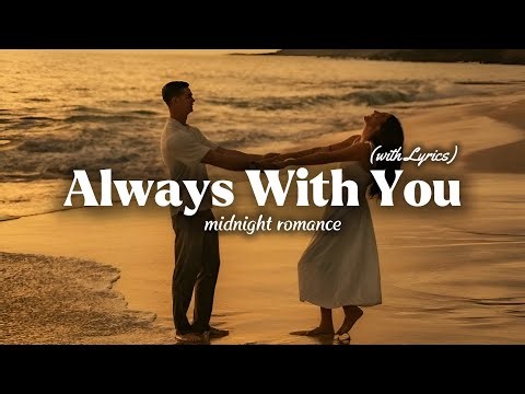 Always With You - Romantic Love Song With Lyrics | Midnight Romance
