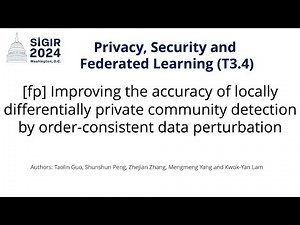 SIGIR 2024 T3.4 [fp] Improving the accuracy of locally differentially private community detection