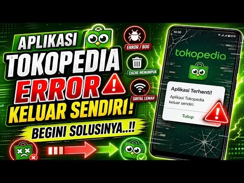 How to Fix the Tokopedia App Force Closing on the Latest Android Phones!