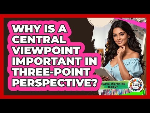 Why Is A Central Viewpoint Important In Three-point Perspective? - Drawing and Painting Academy