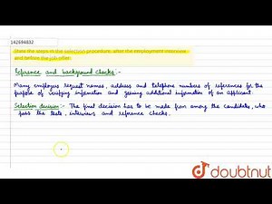 State the steps in the selection procedure, after the employment interview and before the job of...