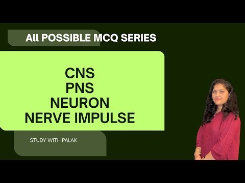ALL POSSIBLE MCQ-CNS, PNS, NEURON AND NERVE IMPULSE -JKPSC10+2 lecturer zoology-BY PALAK MAHAJAN
