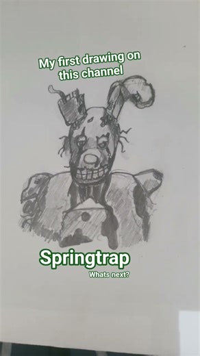 I drew springtrap.