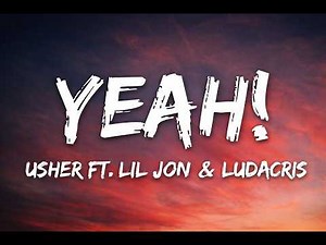 Usher - Yeah! (Lyrics) ft. Lil Jon, Ludacris