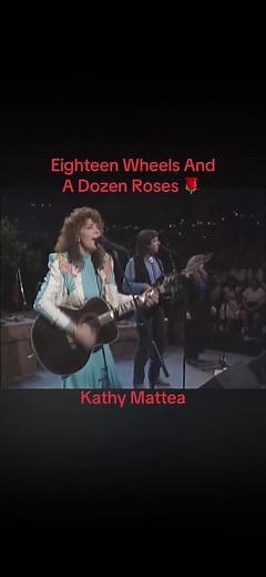 Eighteen Wheels And A Dozen Roses by Kathy Mattea