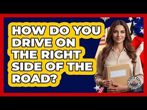 How Do You Drive On The Right Side Of The Road?