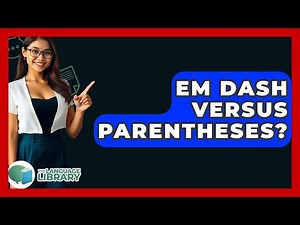 Em Dash Versus Parentheses? - The Language Library