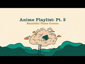 1 Hr Beautiful Piano Music / Anime Playlist Pt. 2