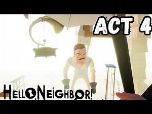 Hello Neighbor Act 4 Mobile Walkthrough: Complete Guide