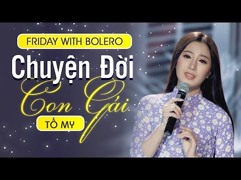 Bolero 2021 | Tố My - Chuyện Đời Con Gái (ST Vũ Thanh)
