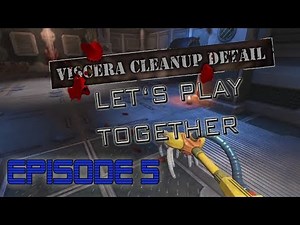 Let's Play Together: Viscera Cleanup Detail - Episode 5: UnRefinery