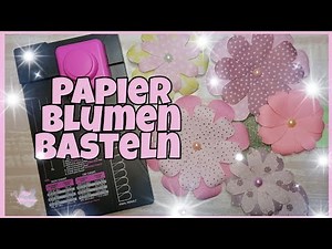 💕 Papier Blumen basteln 💕 mit dem Flower Punch Board